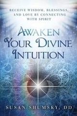 Awaken Your Divine Intuition: Receive Wisdom, Blessings, and Love by…
