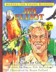 Jim Elliot a Light for God (Heroes for Young Readers) by Renee Taft Meloche: New