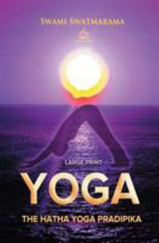 The Hatha Yoga Pradipika (Large Print) by Swatmarama, Swami
