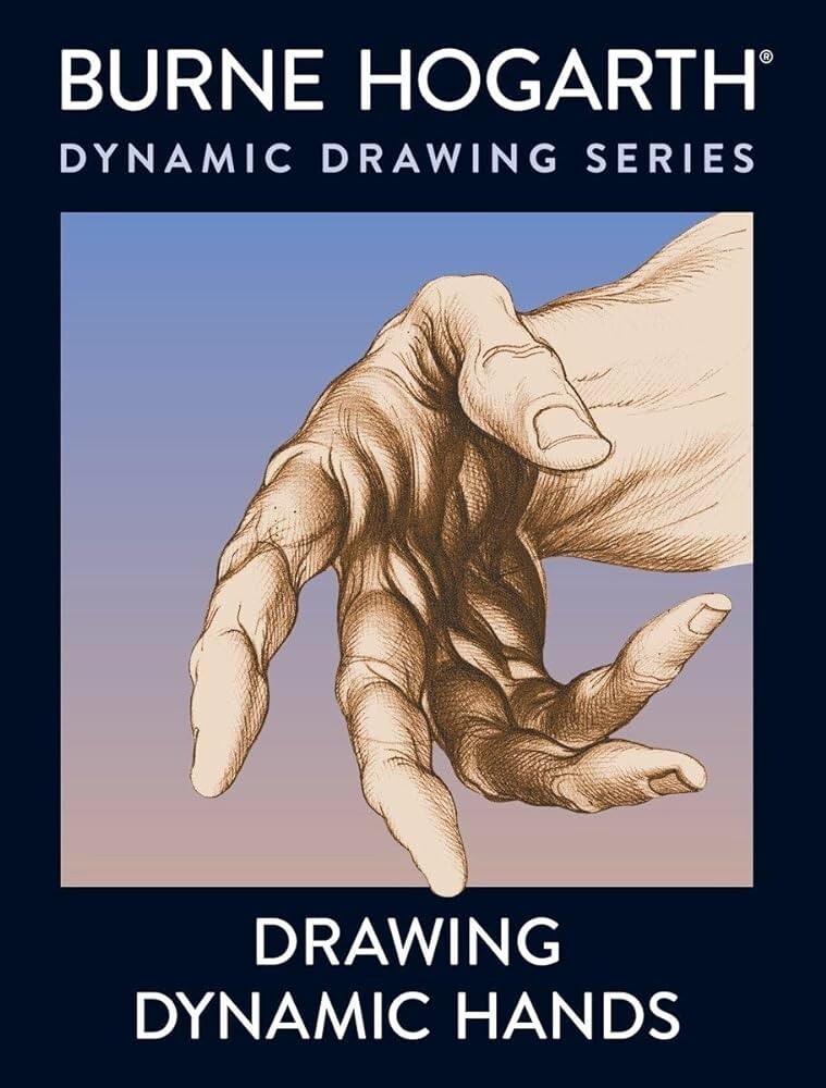 Drawing Dynamic Hands by Burne Hogarth and Burne Hogarth (1988, Trade Paperback)