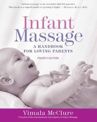 Infant Massage Fourth Edition : A Handbook for Loving Parents Vim