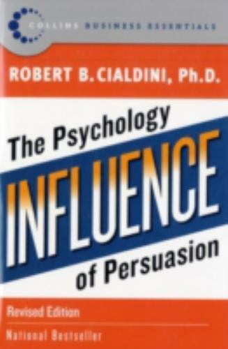 Influence: The Psychology of Persuasion by Cialdini, Robert B.