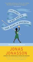 The Girl Who Saved The King Of Sweden: A Novel by Jonas Jonasson