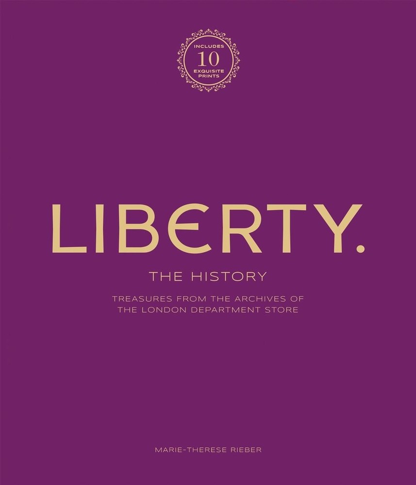 Liberty: The History Luxury Edition: Treasure from the archives of the London de
