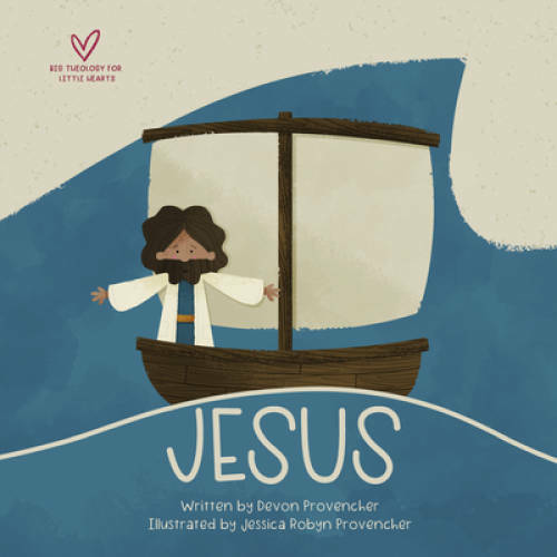 Jesus: A Theological Primer Series (Big Theology for Little Hearts) – GOOD