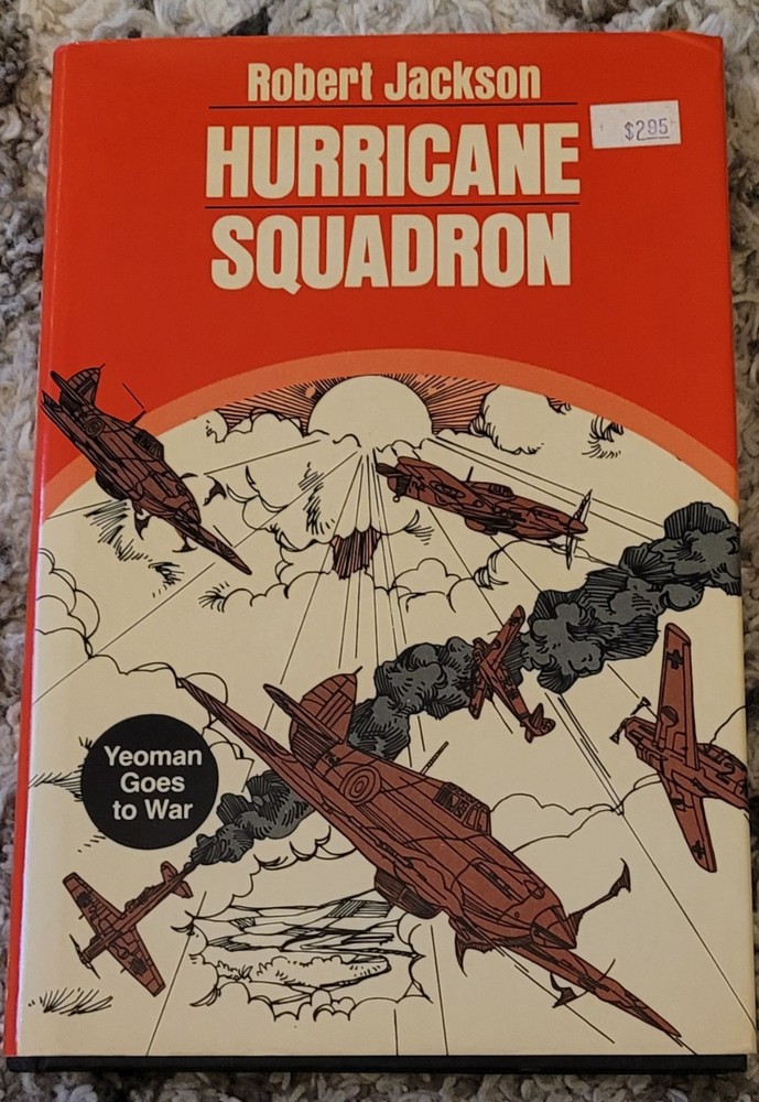 HURRICANE SQUADRON: YEOMAN GOES TO WAR By Robert Jackson – Hardcover