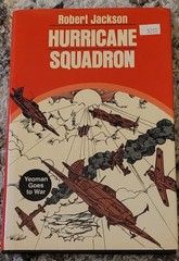 HURRICANE SQUADRON: YEOMAN GOES TO WAR By Robert Jackson – Hardcover