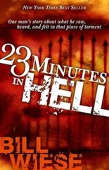 23 Minutes In Hell: One Mans Story About What He Saw, Heard, and Felt in – GOOD