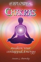 Exploring Chakras: Awaken Your Untapped Energy by Shumsky, Susan