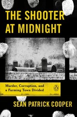 The Shooter at Midnight: Murder, Corruption, and a Farming Town Divided – Co…