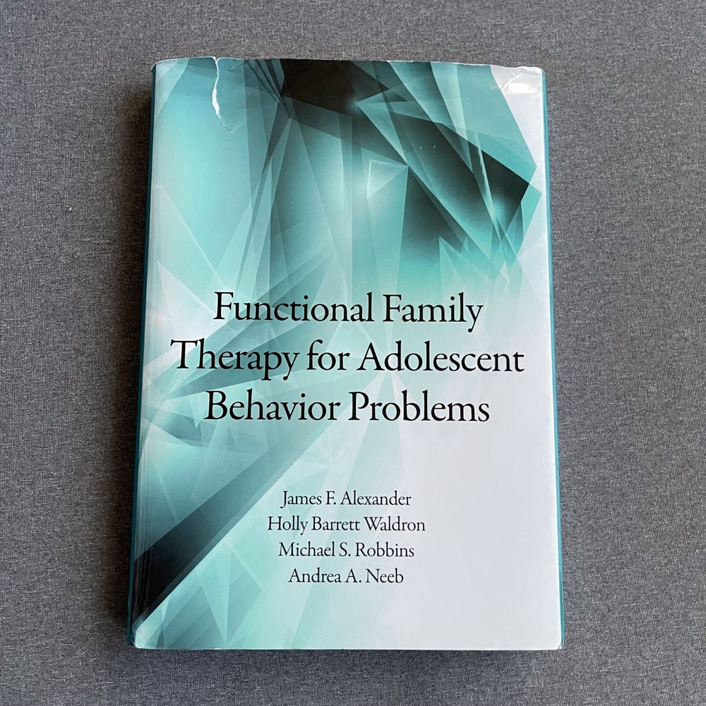 FUNCTIONAL FAMILY THERAPY FOR ADOLESCENT BEHAVIOR PROBLEMS By James F. Alexander