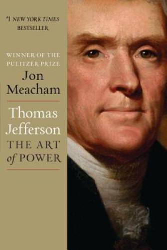 Thomas Jefferson: The Art of Power – Hardcover By Meacham, Jon – GOOD