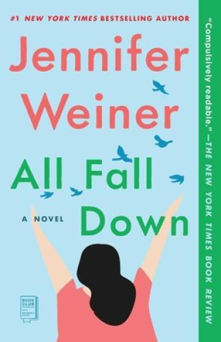 All Fall Down: A Novel – Paperback By Weiner, Jennifer – GOOD
