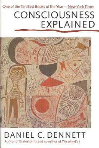 Consciousness Explained – Paperback By Daniel C. Dennett – GOOD