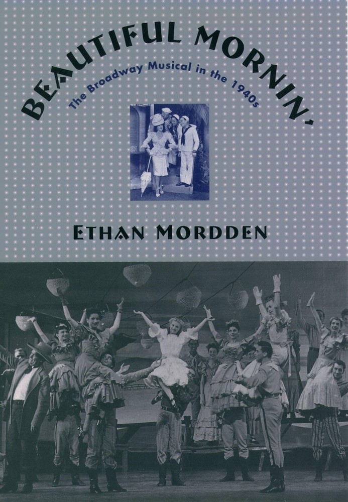 Beautiful Mornin’: The Broadway Musical in the 1940s