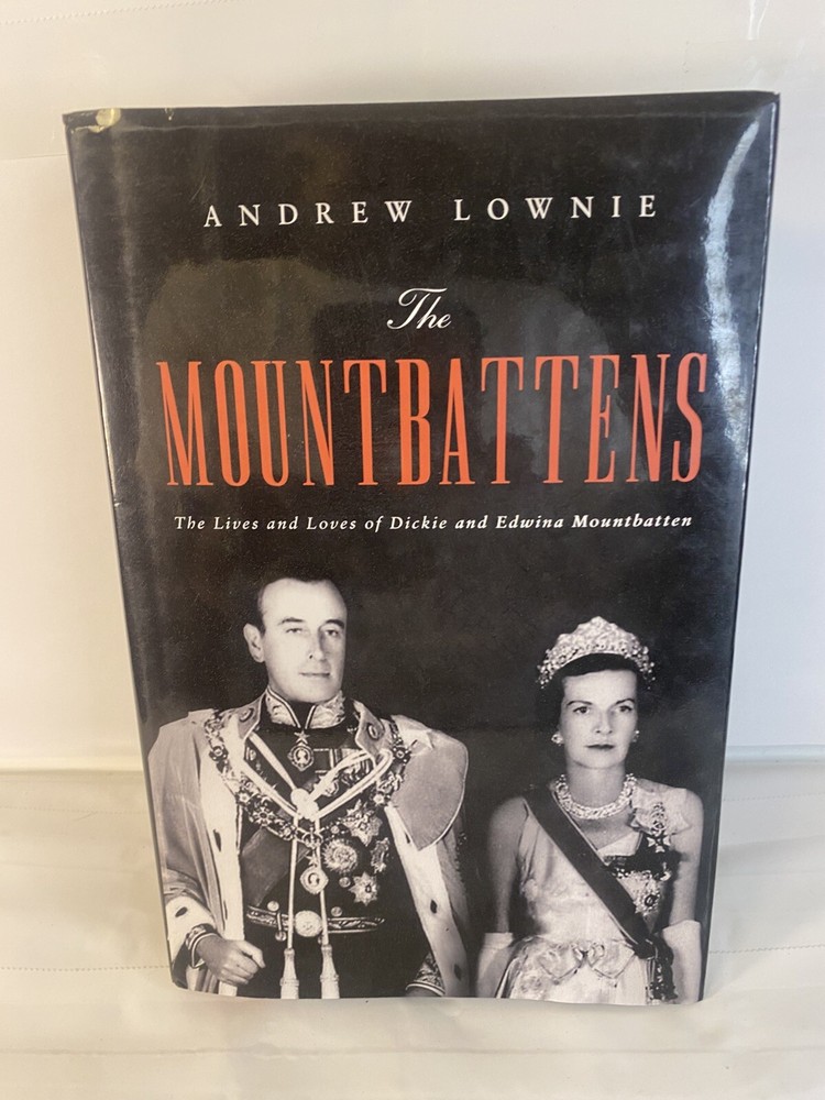 Mountbattens : The Lives and Loves of Dickie and Edwina Mountbatten by Andrew…