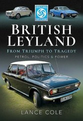 British Leyland : From Triumph to Tragedy: Petrol, Politics and Power, Hardco…