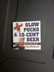 Glow Pucks and 10-Cent Beer : The 101 Worst Ideas in Sports History by Greg…