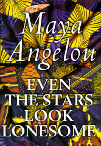 Even the Stars Look Lonesome – Hardcover By Angelou, Maya – VERY GOOD