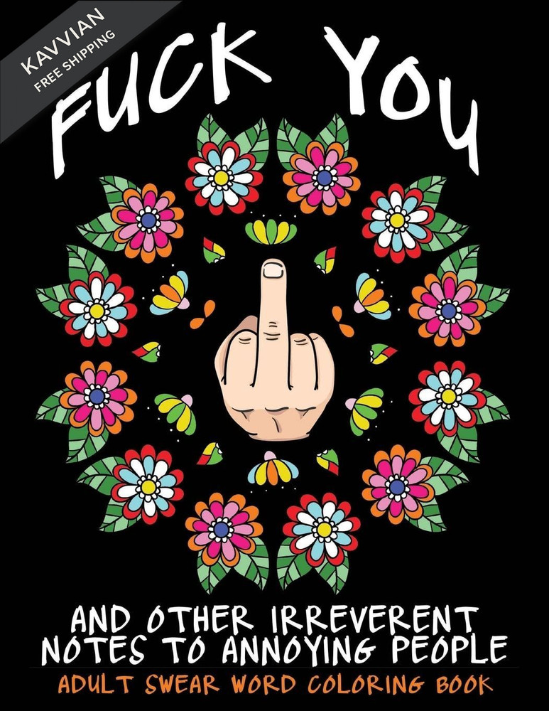 Adult Swear Word Coloring Book : Fuck You & Other Irreverent Notes To…