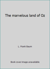 The marvelous land of Oz by L. Frank Baum