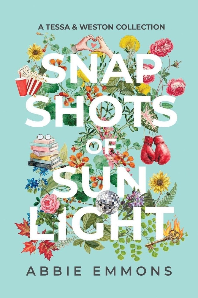 Snapshots of Sunlight: A Tessa and Weston Collection by Abbie Emmons