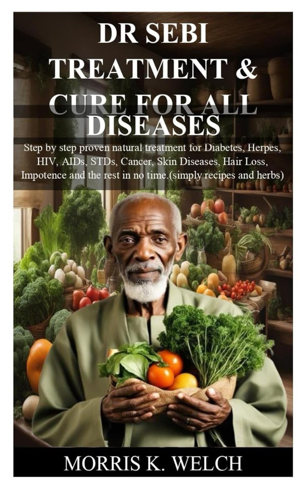 DR SEBI TREATMENT & CURE FOR ALL DISEASES: Step by step proven natural treatmen