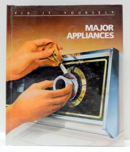 Major Appliances (Fix-It-Yourself) – Hardcover By Time Life Books – VERY GOOD