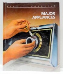 Major Appliances (Fix-It-Yourself) – Hardcover By Time Life Books – VERY GOOD