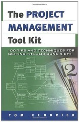 Project Management Tool Kit, The: 100 Tips and Techniques for Getting the Jo…