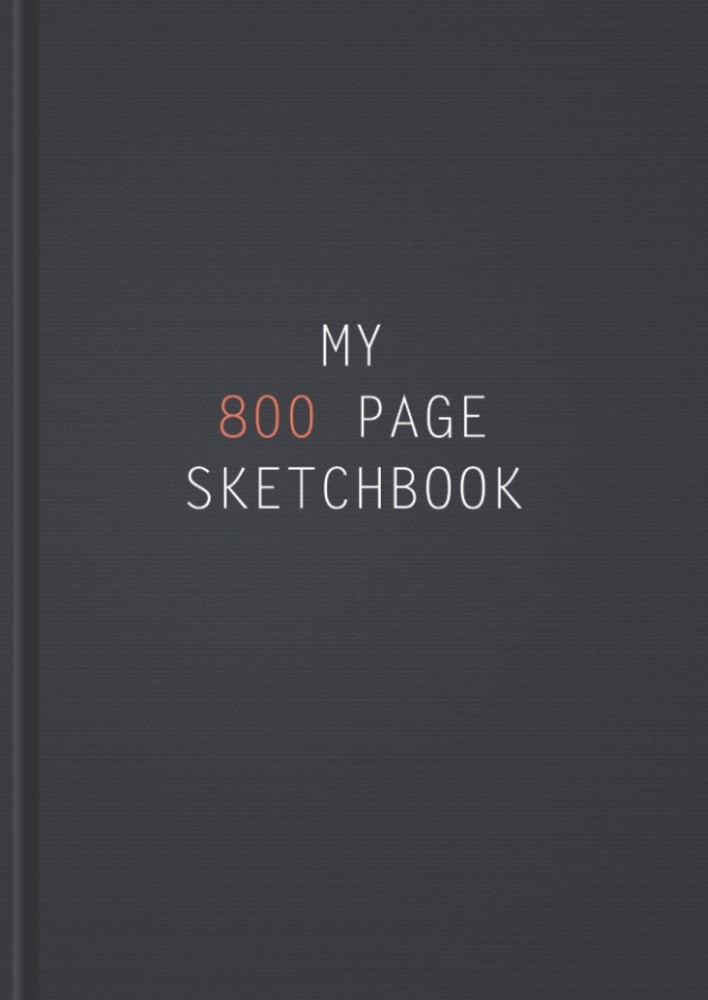 My 800 Page Sketchbook: 800 Page Extra Large Sketchbook (8.27 x 1