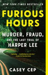 Furious Hours: Murder, Fraud, and the Last Trial of Harper Lee – GOOD