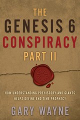 The Genesis 6 Conspiracy Part Ii: How Understanding Prehisto…