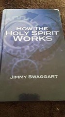 How the Holy Spirit Works – Hardcover By Jimmy Swaggart – VERY GOOD