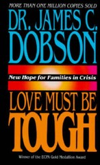 Love Must Be Tough: New Hope for Families in Crisis – Hardcover – GOOD