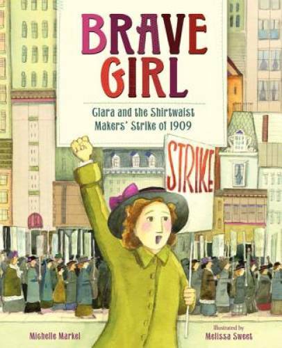 Brave Girl: Clara and the Shirtwaist Makers’ Strike of 1909 – Hardcover – GOOD