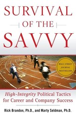 Survival of the Savvy: High-Integrity Political Tactics for Career and Compa…