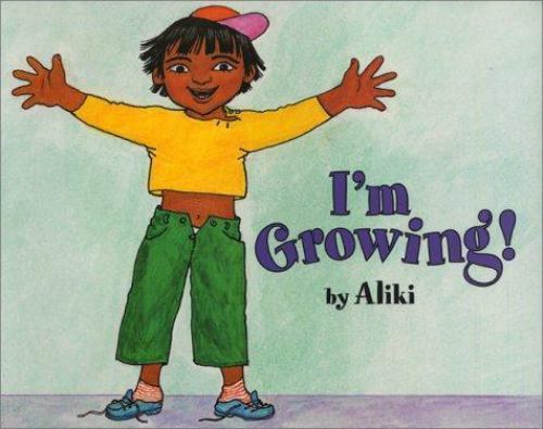 I’m Growing! by Aliki