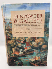 Gunpowder and Galleys Mediterranean Warfare at Sea Guilmartin, John Francis 2003