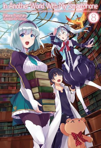 In Another World With My Smartphone: Volume 8 (Light Novel) (Volume 8) (In Anot