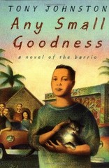Any Small Goodness: A Novel Of The Barrio by Tony Johnston