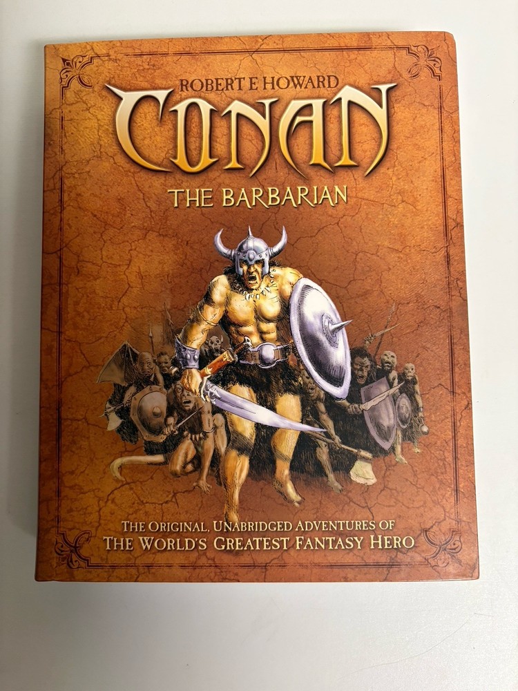 Conan The Barbarian Unabridged Adventures, Robert E Howard, 512 Pages Beautiful!