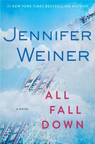 All Fall Down: A Novel – Hardcover By Weiner, Jennifer – VERY GOOD