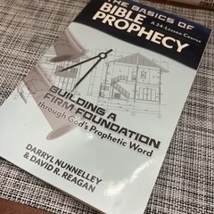 The Basics of Bible Prophecy: Building a Firm Foundation through God’s Proph…