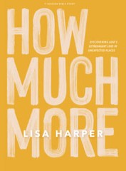 How Much More – Bible Study Book: Discovering Gods Extravagant Lo – VERY GOOD