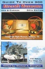 Guide to over 900 Aircraft Museums, USA and Canada, 24th Ed Micha