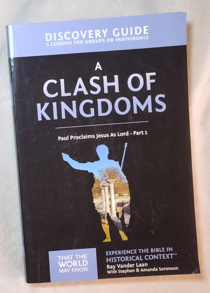 Discovery Guide Volume 15 A Clash Of Kingdoms Ray Vander Laan