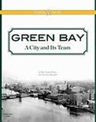 Green Bay A City and Its Team