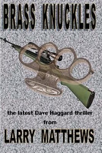 Brass Knuckles: A Dave Haggard Thriller by Larry Matthews: New