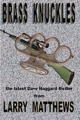 Brass Knuckles: A Dave Haggard Thriller by Larry Matthews: New